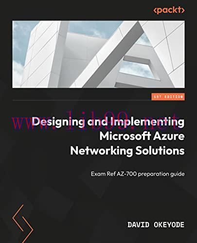 [FOX-Ebook]Designing and Implementing Microsoft Azure Networking Solutions: Exam Ref AZ-700 pre...