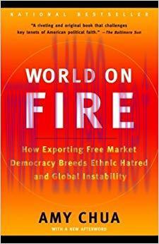 World on Fire: How Exporting Free Market Democracy Breeds Ethnic Hatred and Global Instability ...