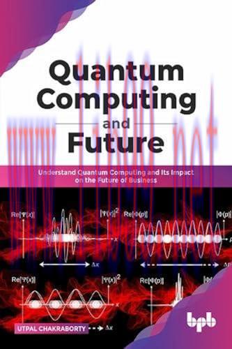 [FOX-Ebook]Quantum Computing and Future: Understand Quantum Computing and Its Impact on the Fut...