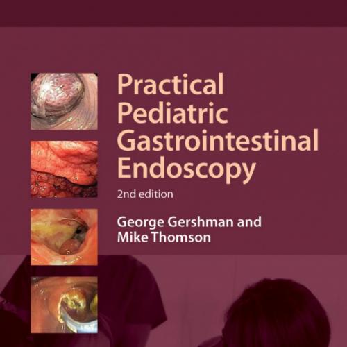 Practical Pediatric Gastrointestinal Endoscopy, 2nd Edition