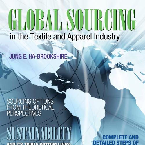 Global Sourcing in the Textile and Apparel Industry - Jung E. Ha-Brookshire