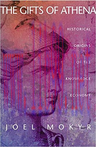 The Gifts of Athena: Historical Origins of the Knowledge Economy
