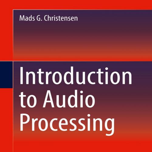 Introduction to Audio Processing - Mads G. Christensen