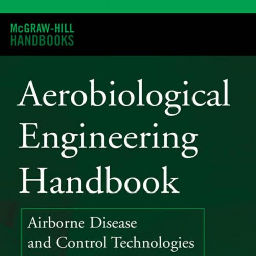 Aerobiological Engineering Handbook- Airborne Disease and Control Technologies - Wei Zhi