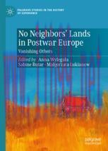 [PDF]No Neighbors’ Lands in Postwar Europe: Vanishing Others