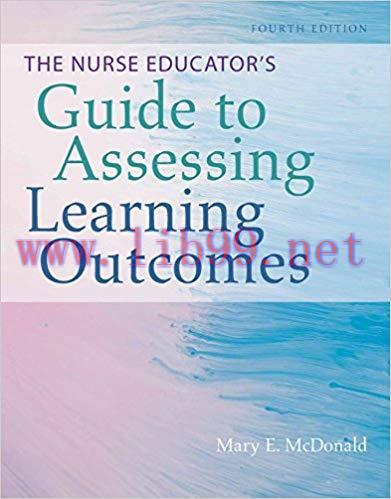 [PDF]The Nurse Educators Guide to Assessing Learning Outcomes 4E