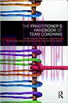 The Practitioner’s Handbook of Team Coaching 1st Edition,