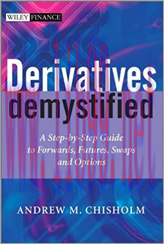 (PDF)Derivatives Demystified: A Step-by-Step Guide to Forwards, Futures, Swaps and Options (The...