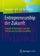 [PDF]Entrepreneurship der Zukunft: Digitale Technologien und der Wandel von Geschäftsmodellen