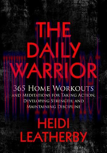 [FOX-Ebook]The Daily Warrior: 365 Home Workouts and Meditations for Taking Action, Developing S...