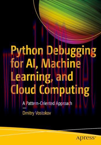 [FOX-Ebook]Python Debugging for AI, Machine Learning, and Cloud Computing: A Pattern-Oriented A...
