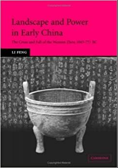 (PDF)Landscape and Power in Early China The Crisis and Fall of the Western Zhou 1045–771 BC