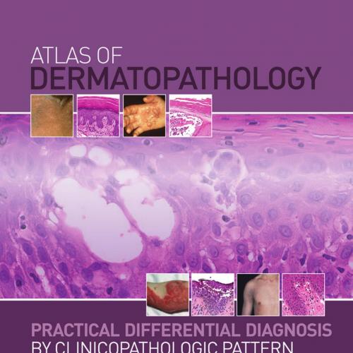 Atlas of dermatopathology practical differential diagnosis by clinicopathologic pattern - Gunte...