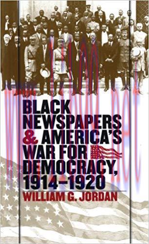 Black Newspapers and America’s War for Democracy, 1914-1920
