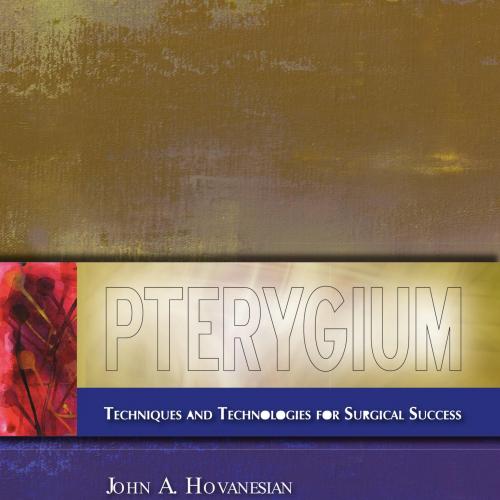 Pterygium Techniques and Technologies for Surgical Success - Wei Zhi