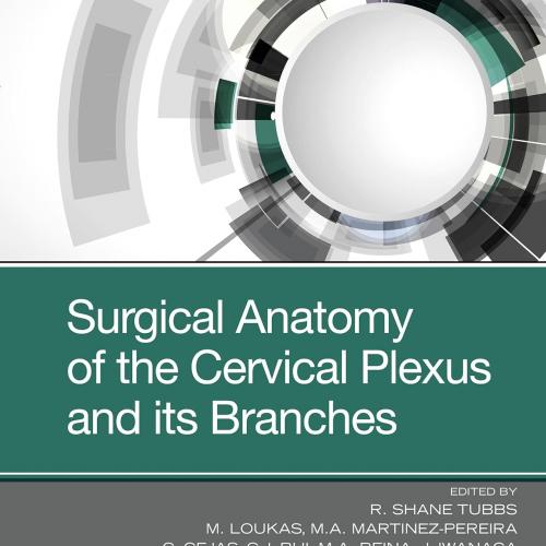 Surgical Anatomy of the Cervical Plexus and its Branches 1st Edition