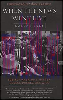 When the News Went Live: Dallas 1963 1st Edition,