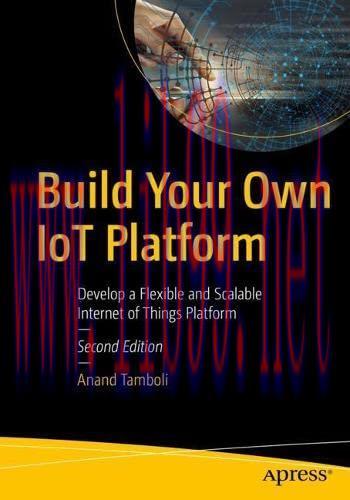 [FOX-Ebook]Build Your Own IoT Platform: Develop a Flexible and Scalable Internet of Things Plat...
