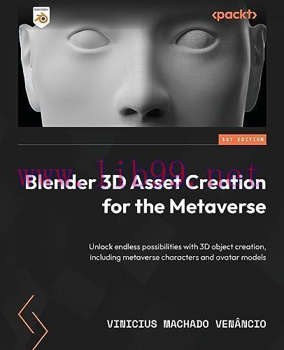 [FOX-Ebook]Blender 3D Asset Creation for the Metaverse: Unlock endless possibilities with 3D ob...