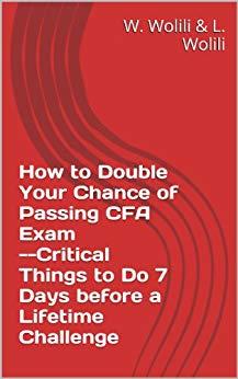 (PDF)How to Double Your Chance of Passing CFA Exam–Critical Things to Do 7 Days before a Lifeti...