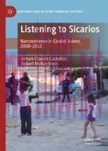 [PDF]Listening to Sicarios: Narcoviolence in Ciudad Juárez, 2008-2012