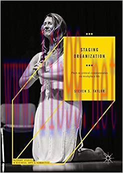 (PDF)Staging Organization: Plays as critical commentaries on workplace life (Palgrave Studies i...