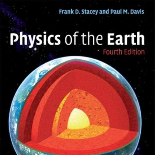 Physics of the Earth 4 Edition by Frank D. Stacey