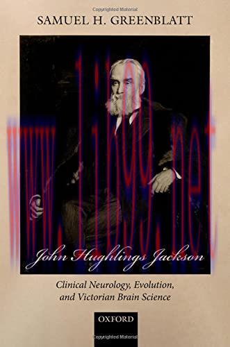 [AME]John Hughlings Jackson: Clinical Neurology, Evolution, and Victorian Brain Science (Origin...