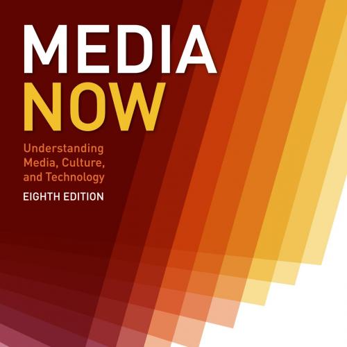 Media Now Understanding Media, Culture, and Technology 8th-Wei Zhi