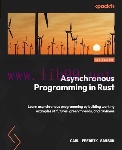 [FOX-Ebook]Asynchronous Programming in Rust: Learn asynchronous programming by building working...