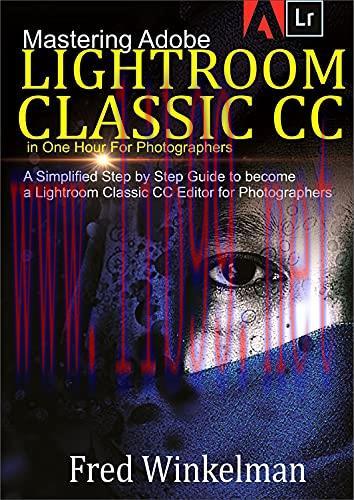 [FOX-Ebook]Mastering Adobe Lightroom Classic CC In One Hour for Photographers: A Simplified Ste...