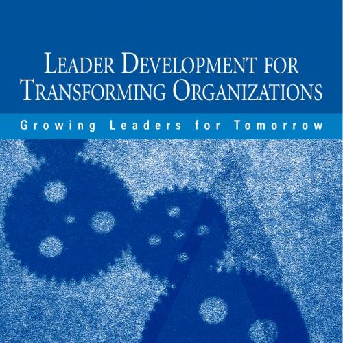 Leader Development for Transforming Organizations Growing Leaders for Tomorrow (Applied Psychol...