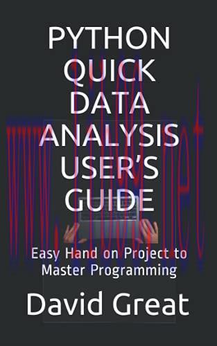 [FOX-Ebook]PYTHON QUICK DATA ANALYSIS USER’S GUIDE: Easy Hand on Project to Master Programming