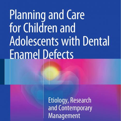 Planning and Care for Children and Adolescents with Dental Enamel Defects
