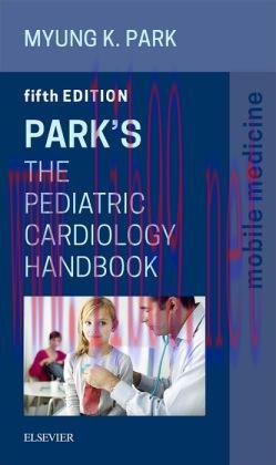 [AME]Park's The Pediatric Cardiology Handbook: Mobile Medicine Series, 5th Edition (Original PD...
