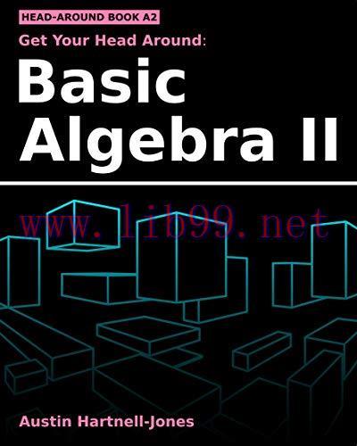 [FOX-Ebook]Get Your Head Around: Basic Algebra II