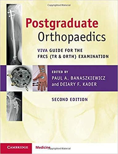 Postgraduate Orthopaedics Viva Guide to the FRCS (Tr & Orth) Examination Second edition