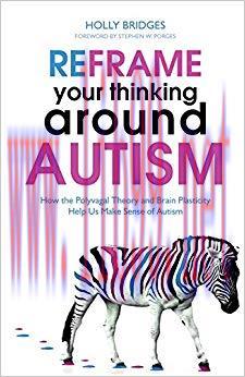 (PDF)Reframe Your Thinking Around Autism: How the Polyvagal Theory and Brain Plasticity Help Us...