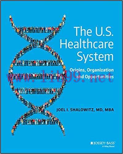 [PDF]The U.S. Healthcare System Origins, Organization and Opportunities