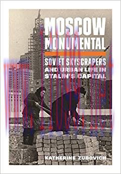 (PDF)Moscow Monumental: Soviet Skyscrapers and Urban Life in Stalin’s Capital