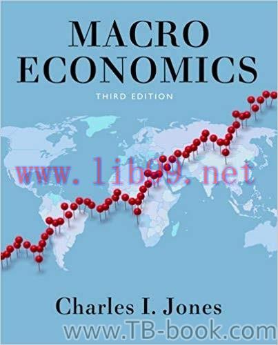 Macroeconomics (Third Edition) 3rd Edition Charles I. Jones 答案