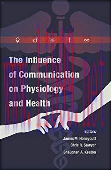 The Influence of Communication on Physiology and Health (Health Communication Book 7) 1st Editi...
