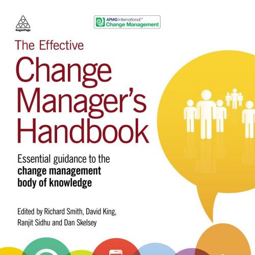 Effective Change Manager's Handbook, The - Sidhu, Ranjit,Skelsey, Dan,Smith, Richard,King, Davi...