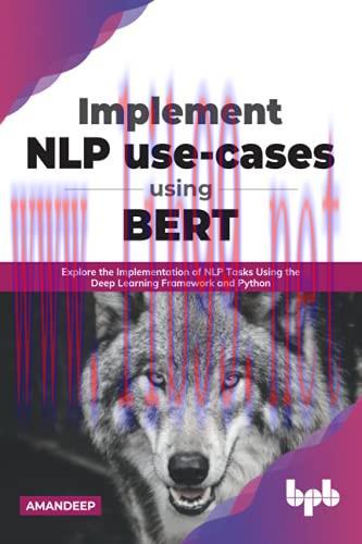 [FOX-Ebook]Implement NLP use-cases using BERT: Explore the Implementation of NLP Tasks Using th...