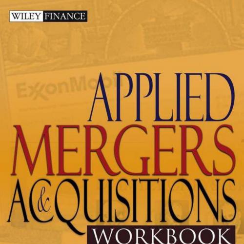 Applied Mergers and Acquisitions Workbook (Wiley Finance) - Bruner, Robert F_