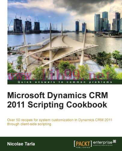[FOX-Ebook]Microsoft Dynamics CRM 2011 Scripting Cookbook