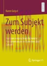 [PDF]Zum Subjekt werden: Analysen vergeschlechtlichender Positionierungen im Sprechen über Zuku...