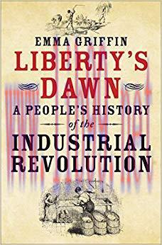 Liberty’s Dawn: A People’s History of the Industrial Revolution
