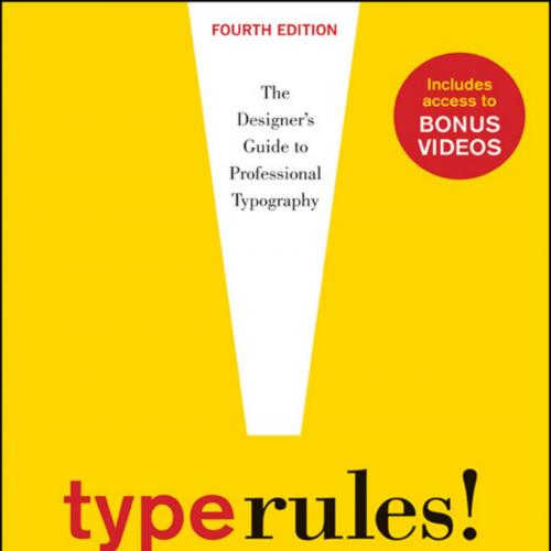 Type Rules The Designer''s Guide to Professional Typography