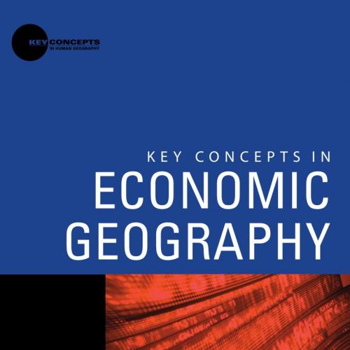 Key Concepts in Economic Geography - Aoyama, Yuko.,Hanson, Susan.,Murphy, James T_